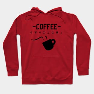 coffee everyday - coffee lovers Hoodie